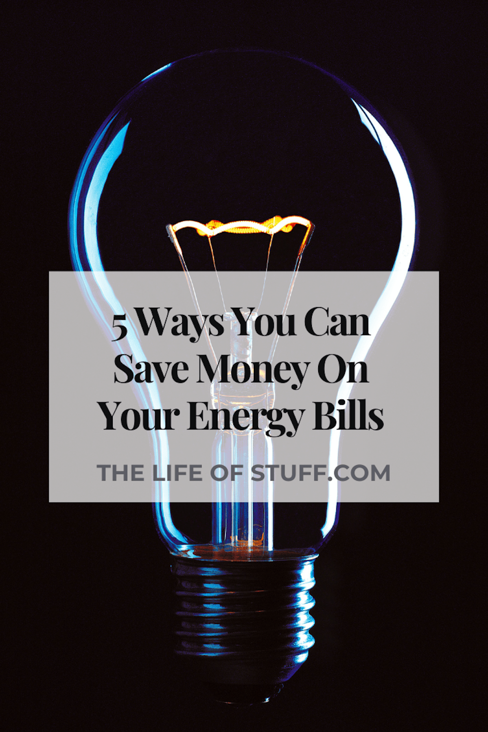 5 Ways You Can Save Money On Your Energy Bills - The Life of Stuff