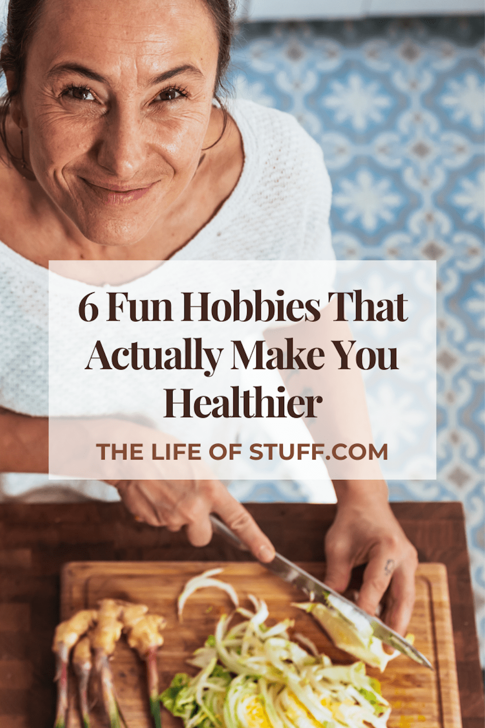 6 Fun Hobbies That Actually Make You Healthier - The Life of Stuff