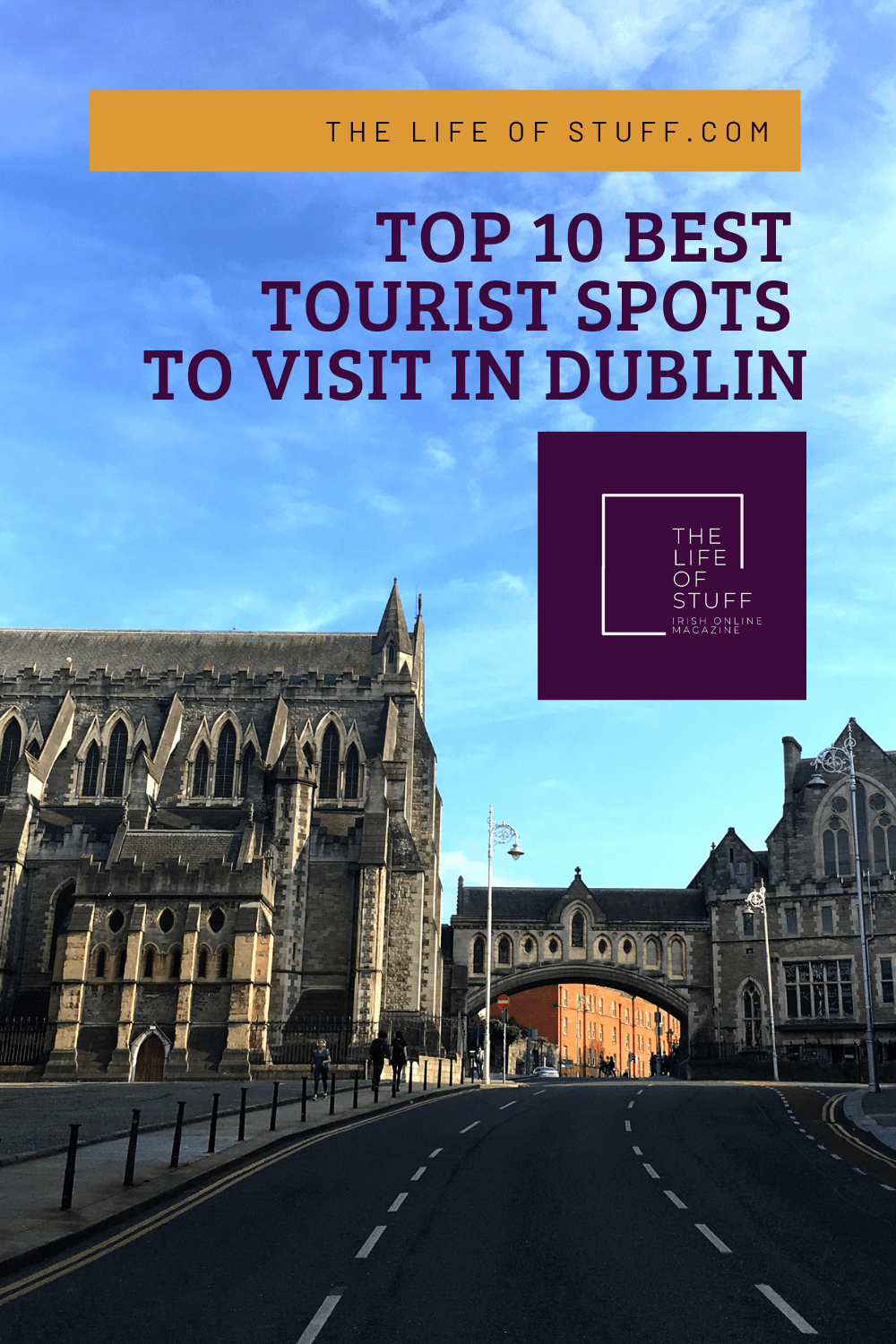 Top 10 Best Tourist Spots to Visit in Dublin on The Life of Stuff