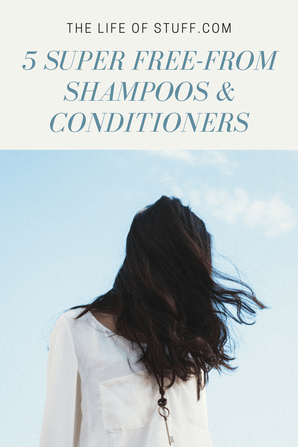5 Super Free-From Shampoos And Conditioners - The Life of Stuff
