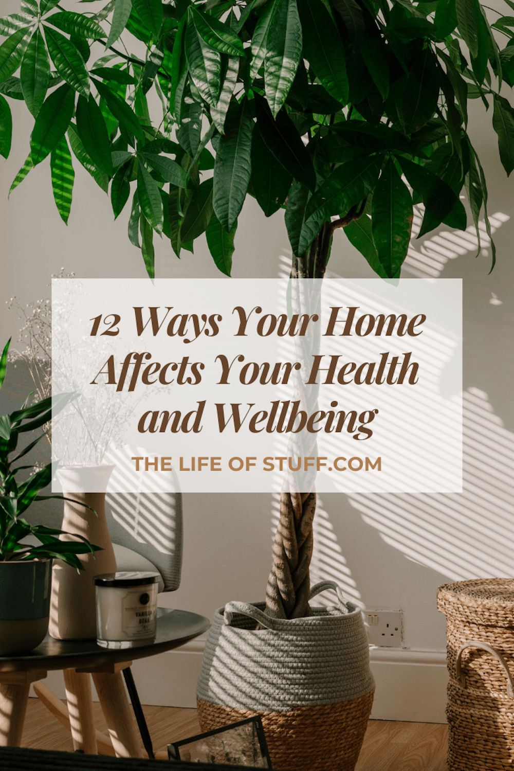 12 Ways Your Home Affects Your Health and Wellbeing - The Life of Stuff