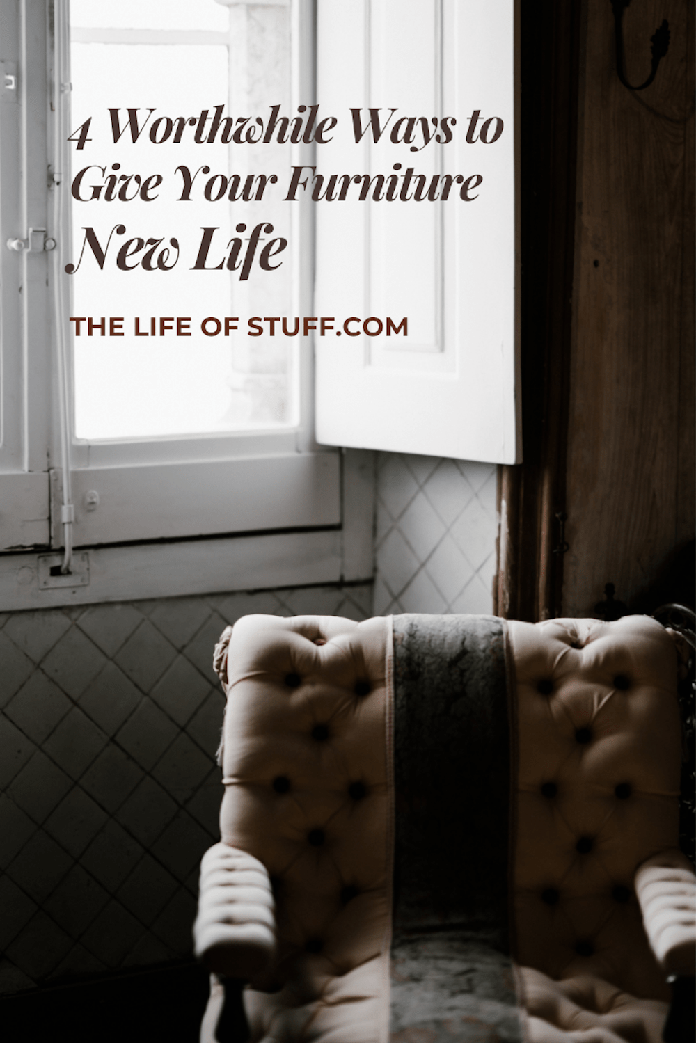 4 Worthwhile Ways to Give Your Furniture New Life - The Life of Stuff