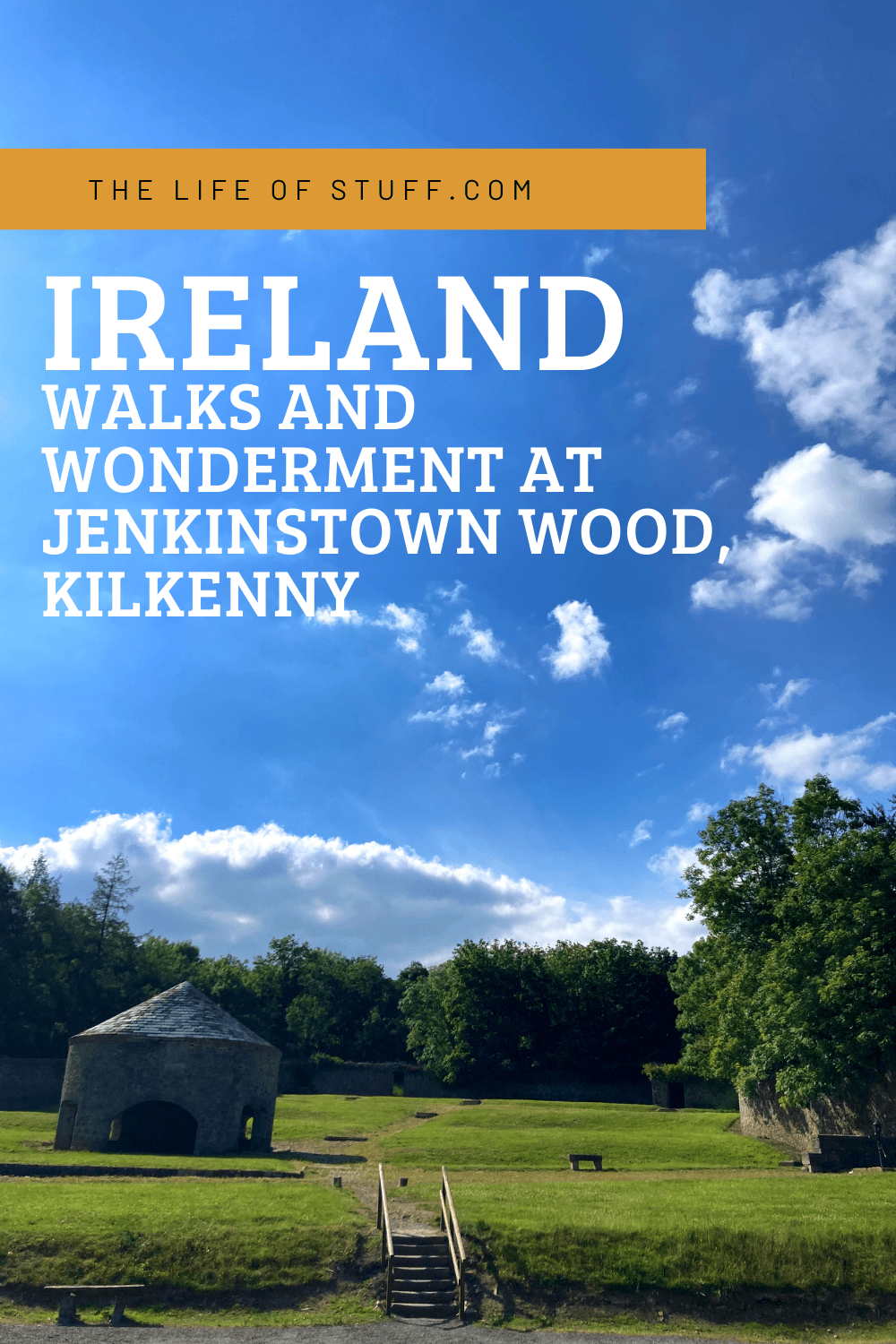 Walks and Wonderment at Jenkinstown Wood, Kilkenny - The Life of Stuff