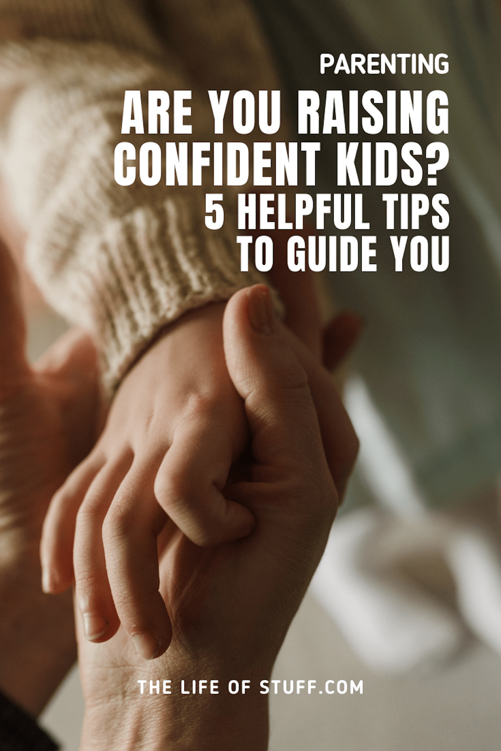 Are You Raising Confident Kids - 5 Helpful Tips to Guide You - The Life of Stuff