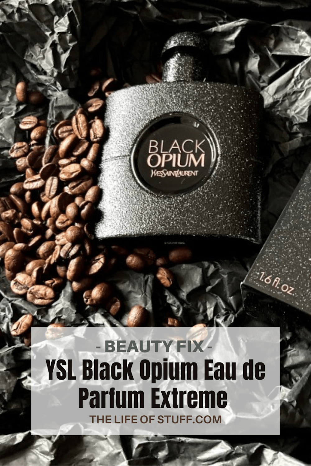 Beauty Fix - YSL Black Opium Eau de Parfum Extreme - The Life of Stuff