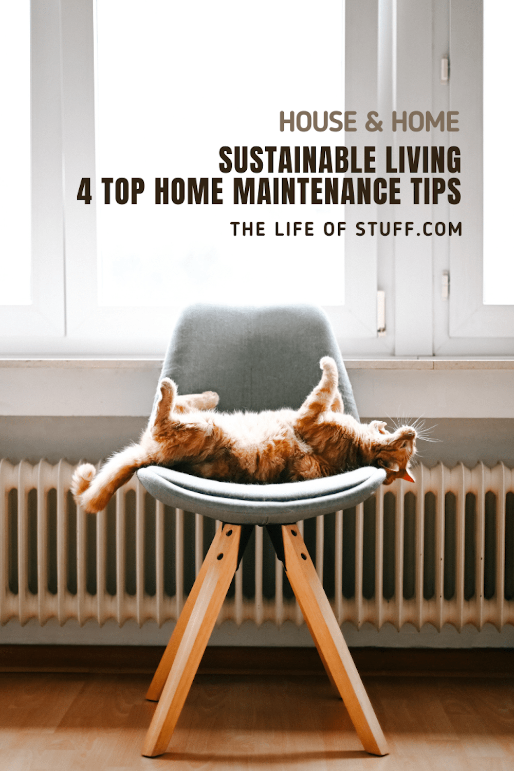 Sustainable Living - 4 Top Home Maintenance Tips - The Life of Stuff