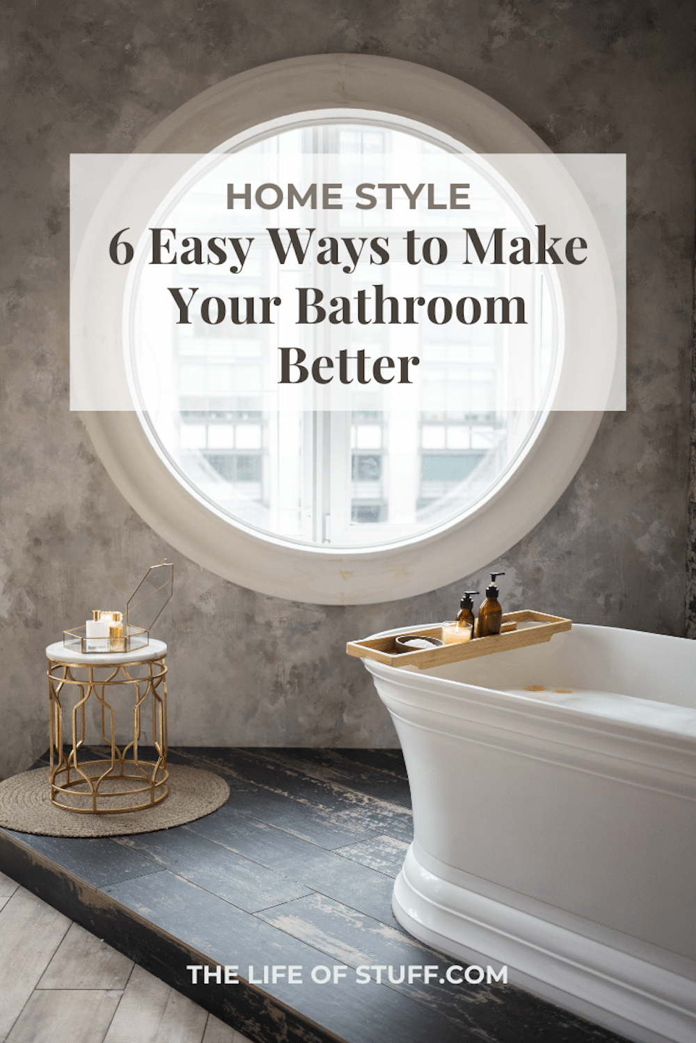 6 Easy Ways to Make Your Bathroom Better - The Life of Stuff