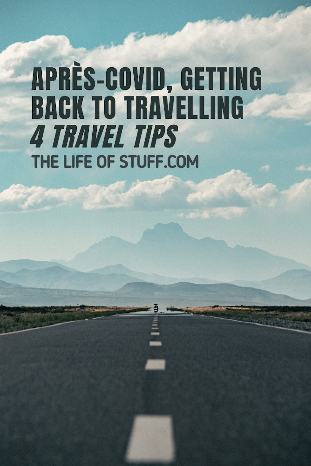 Après-Covid, Getting Back to Travelling - 4 Travel Tips - The Life of Stuff
