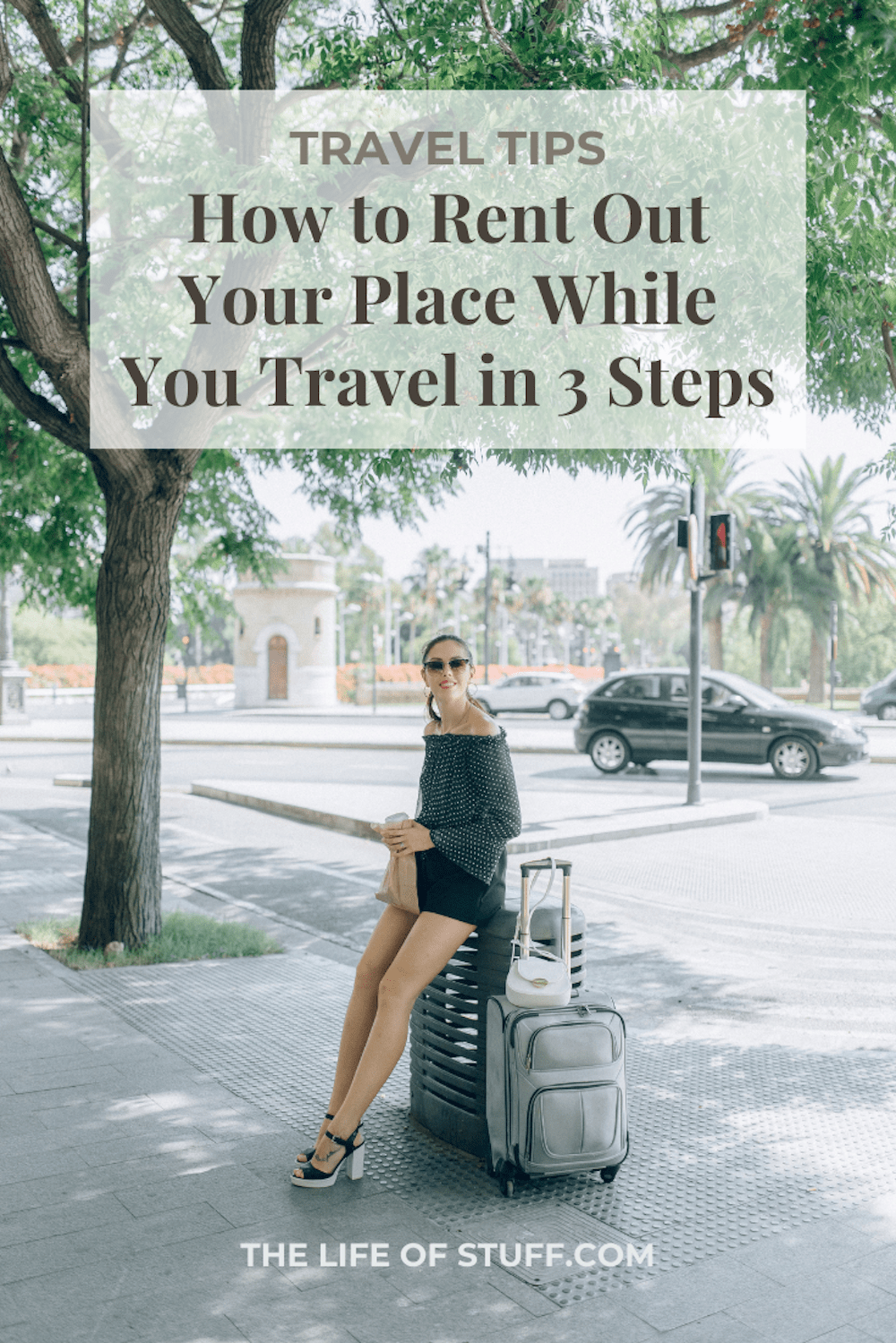 How to Rent Out Your Place While You Travel in 3 Steps - The Life of Stuff