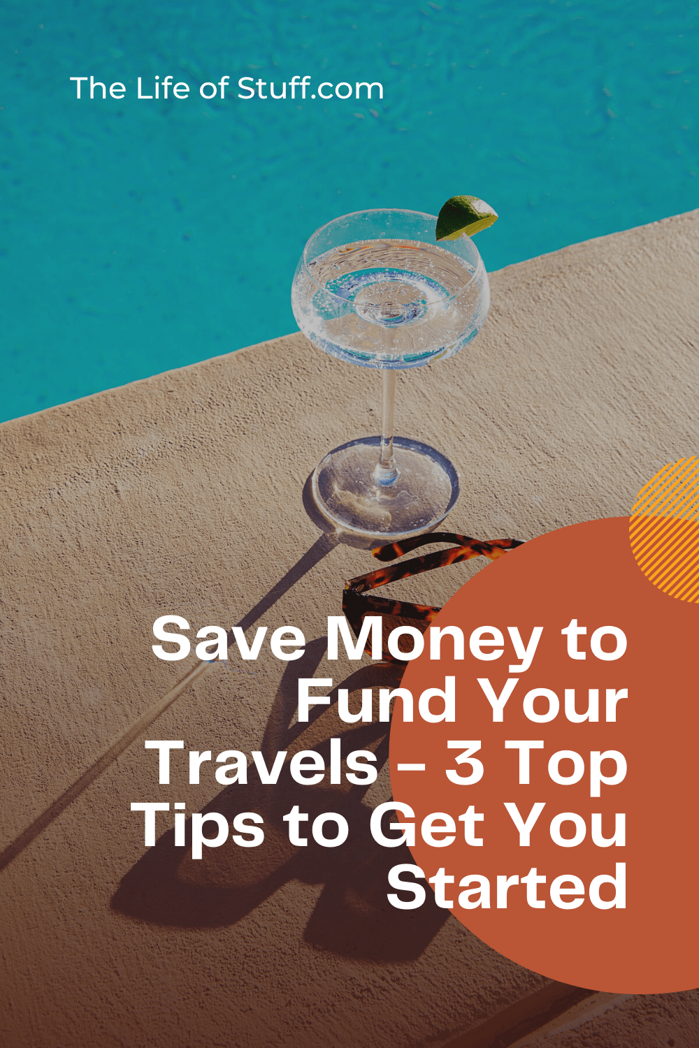 Save Money to Fund Your Travels - 3 Top Tips to Get You Started - The Life of Stuff
