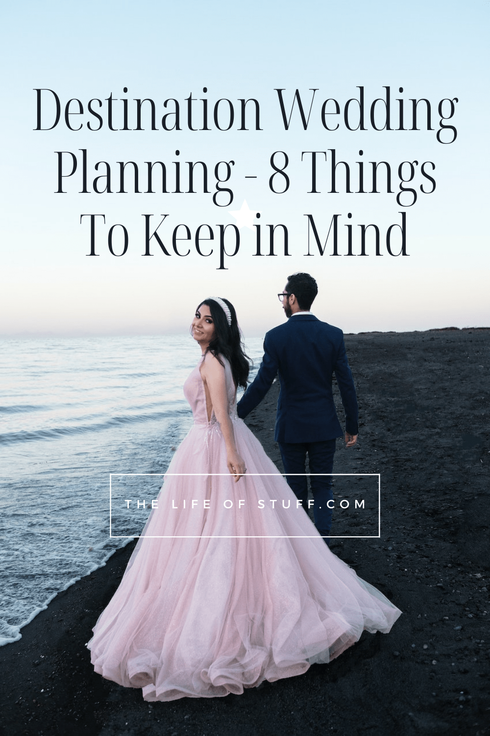 Destination Wedding Planning - 8 Things To Keep in Mind - The Life of Stuff