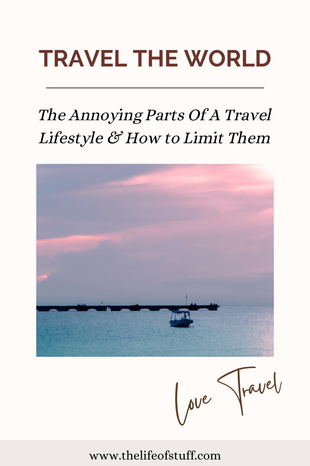 The Annoying Parts Of A Travel Lifestyle & How to Limit Them - The Life of Stuff