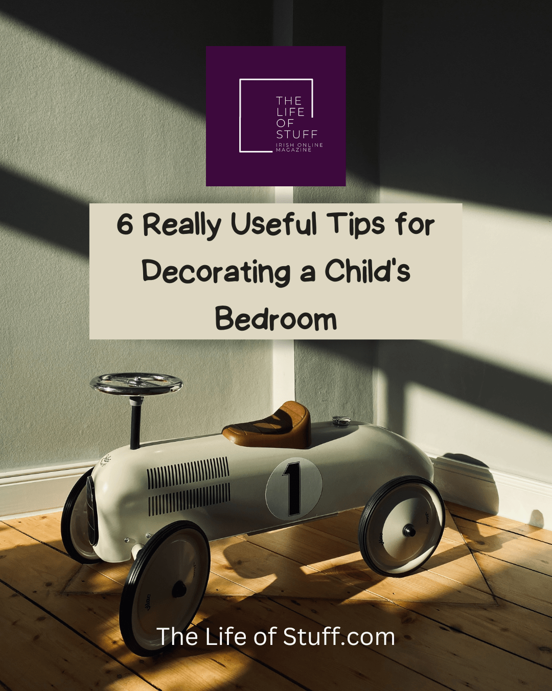 6 Really Useful Tips for Decorating a Child's Bedroom - the life of stuff