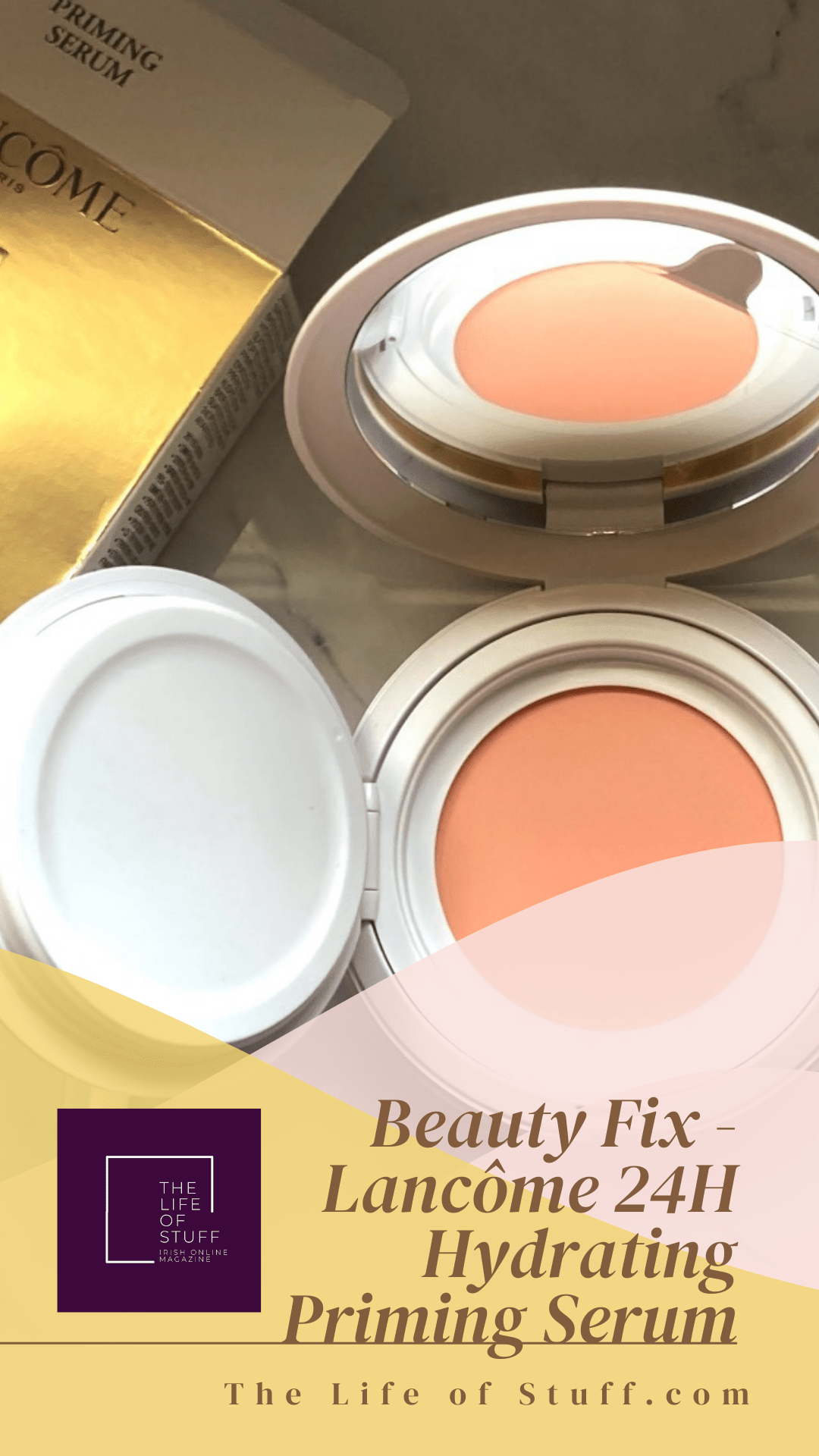 Beauty Fix - Lancôme 24H Hydrating Priming Serum - The Life of Stuff