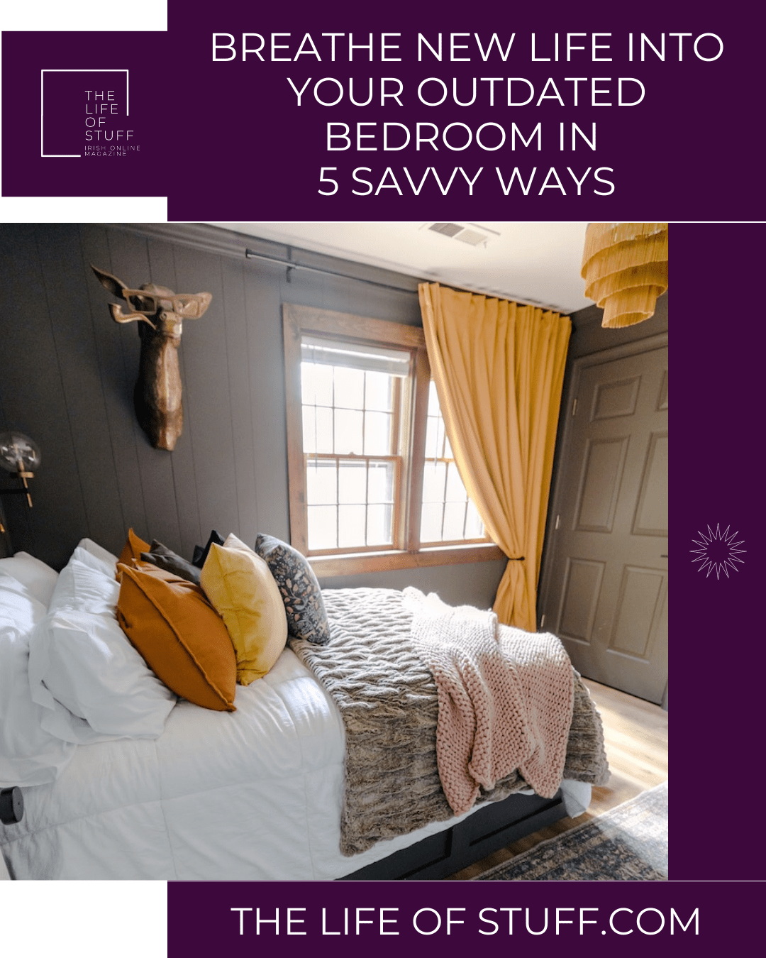 Breathe New Life Into Your Outdated Bedroom in 5 Savvy Ways - The Life of Stuff