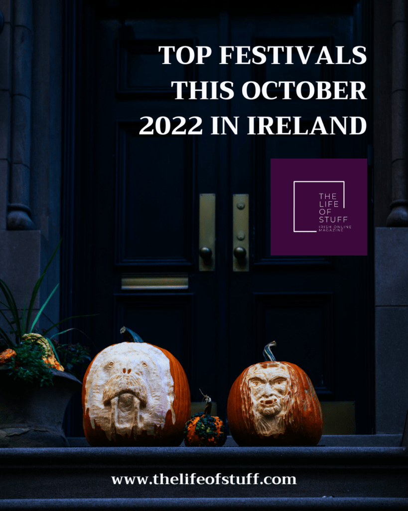 What’s On - Top Festivals this October 2022 in Ireland - The Life of Stuff