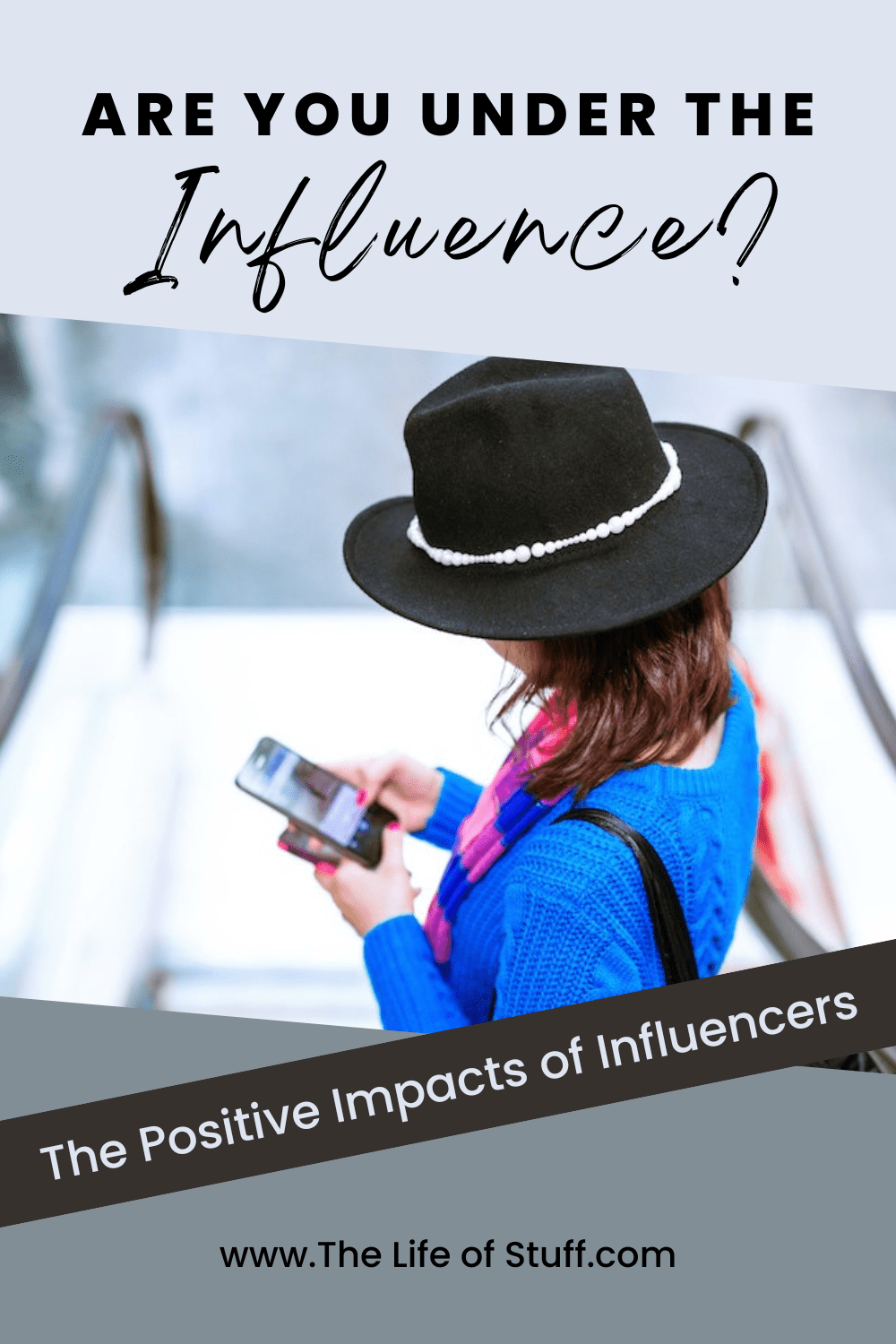 Are You Under the Influence - The Positive Impacts of Influencers - The Life of Stuff
