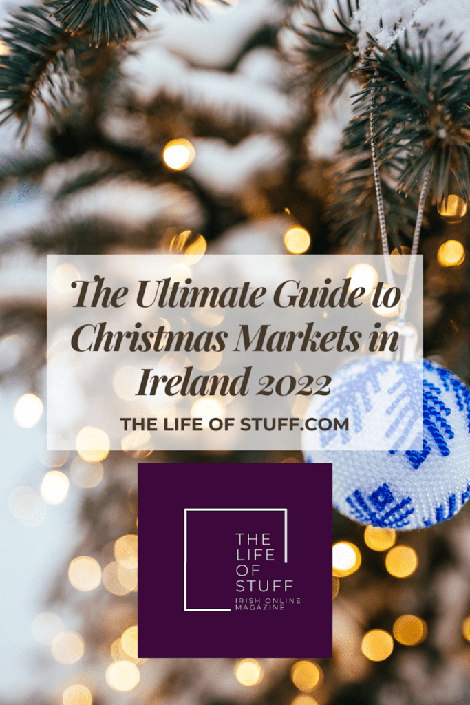The Ultimate Guide to Christmas Markets in Ireland 2022 - The Life of Stuff