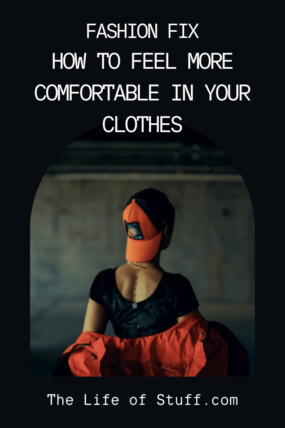 Fashion Fix - How To Feel More Comfortable In Your Clothes - The Life of Stuff