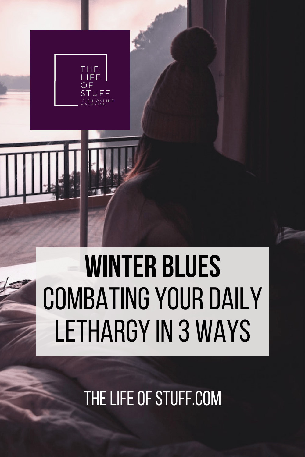 Winter Blues - Combating Your Daily Lethargy in 3 Ways - The Life of Stuff
