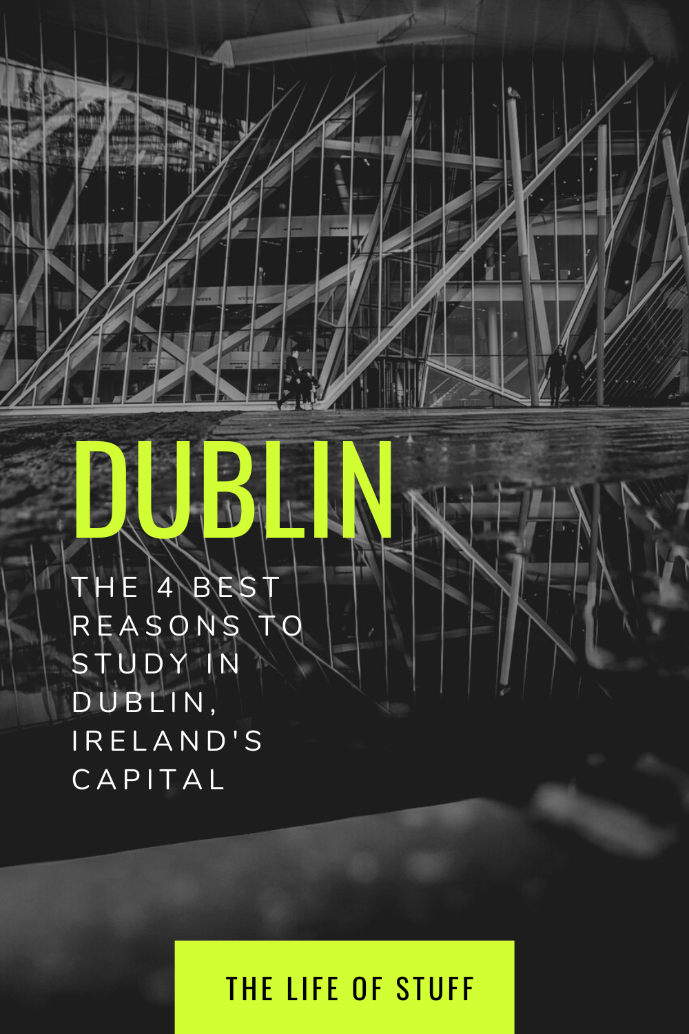 The 4 Best Reasons to Study in Dublin, Ireland's Capital - The Life of Stuff