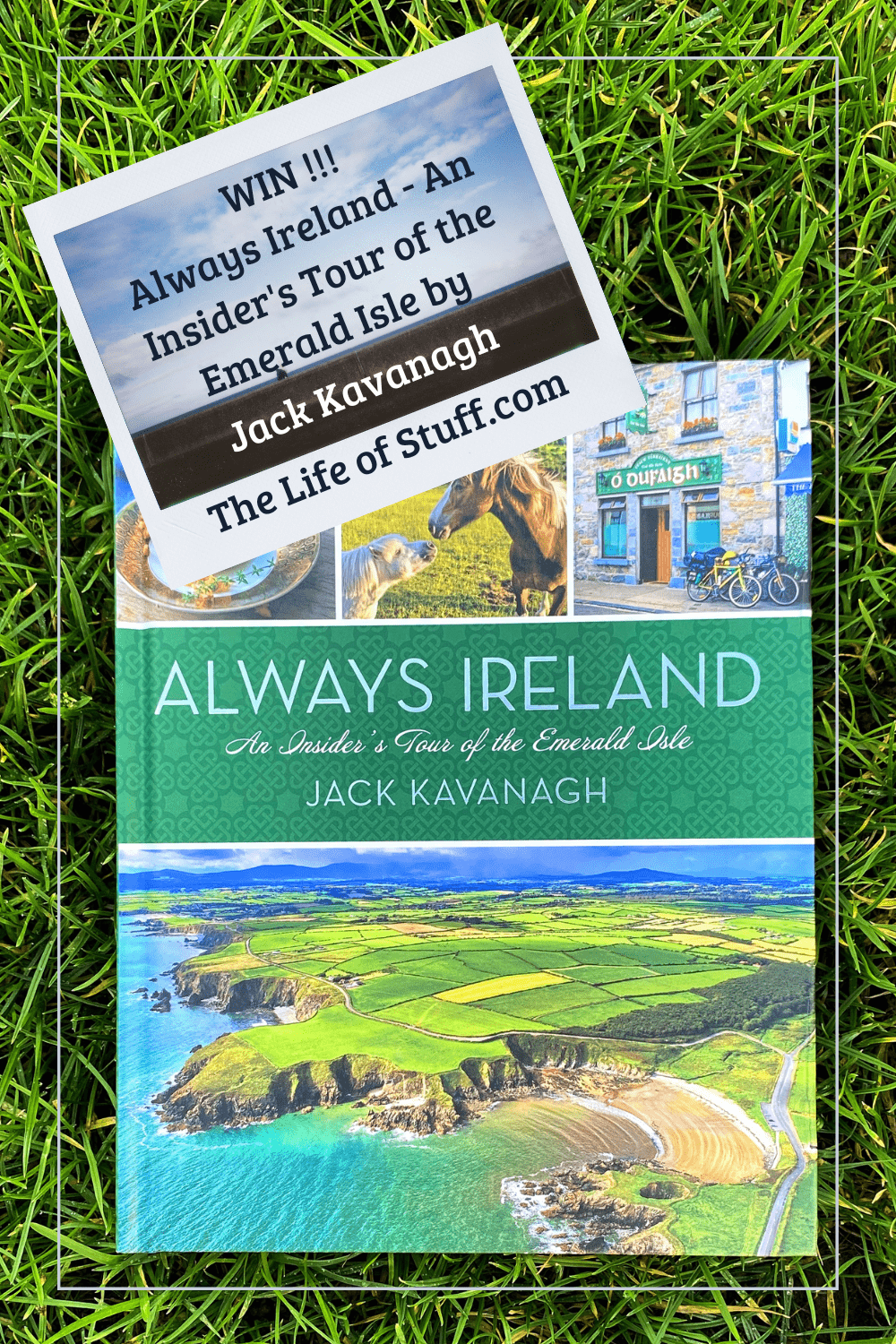 WIN !!! Always Ireland - An Insider's Tour of the Emerald Isle by Jack Kavanagh The Life of Stuff.com