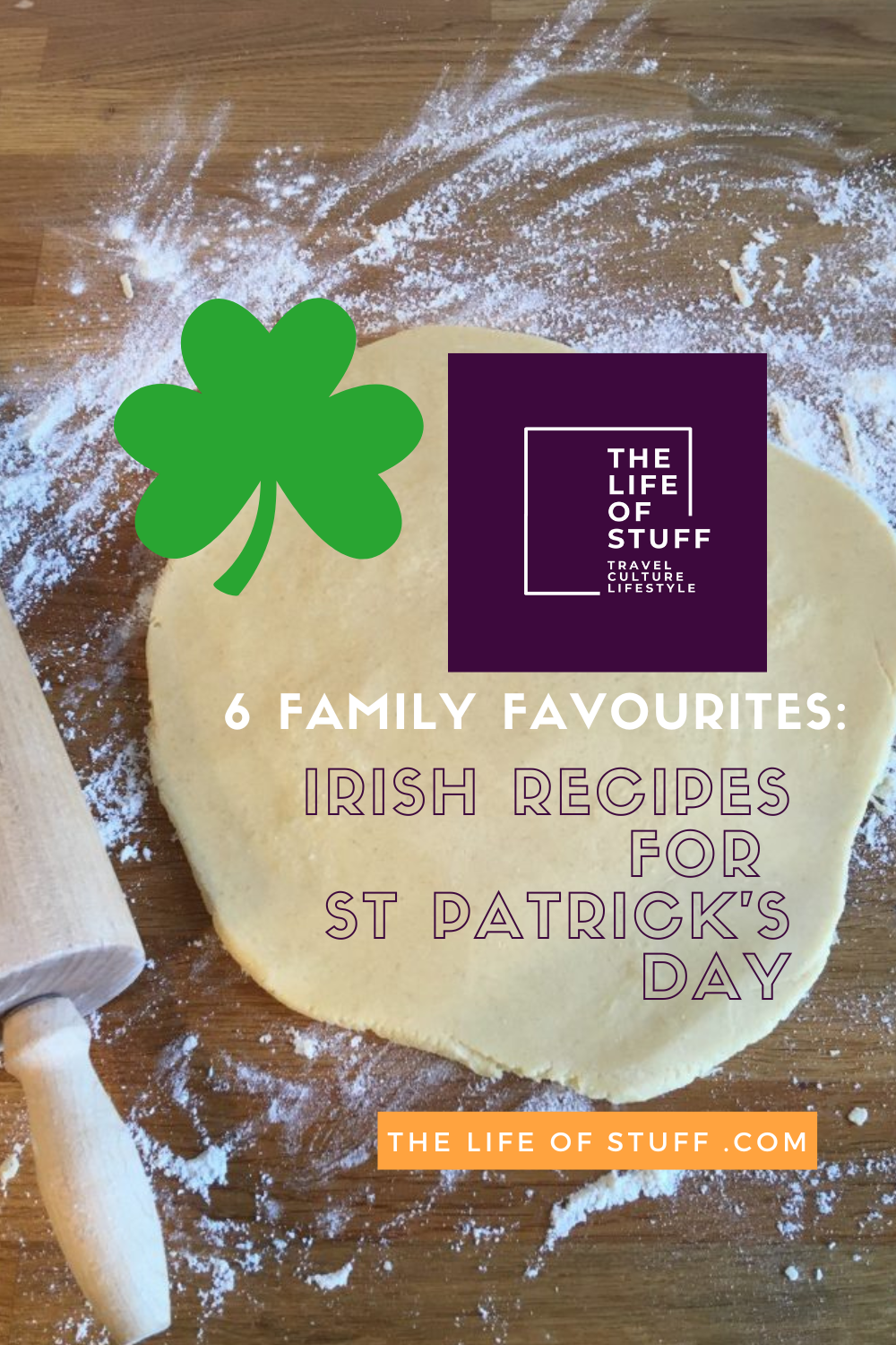 6 Family Favourites - Irish Recipes for St Patrick's Day - The Life of Stuff.com