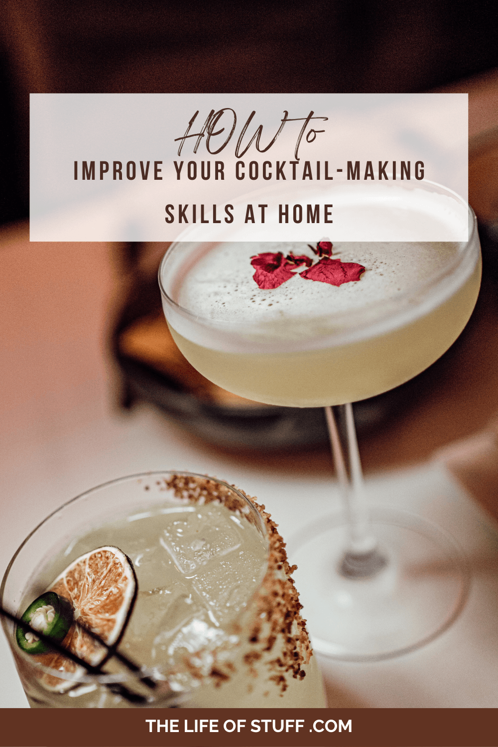 How To Improve Your Cocktail-Making Skills At Home - The Life of Stuff