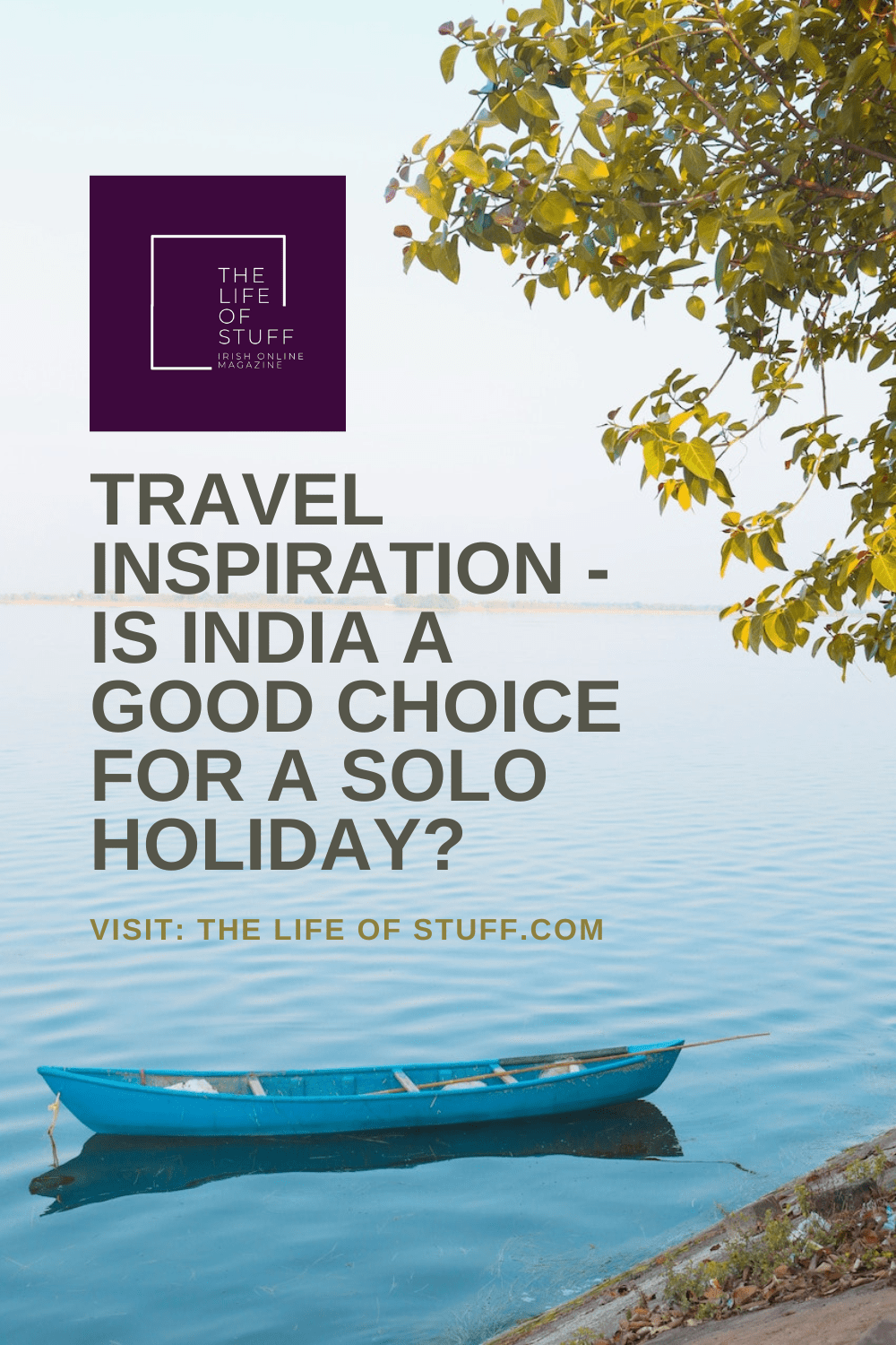 Travel Inspiration - Is India a Good Choice for a Solo Holiday - The Life of Stuff
