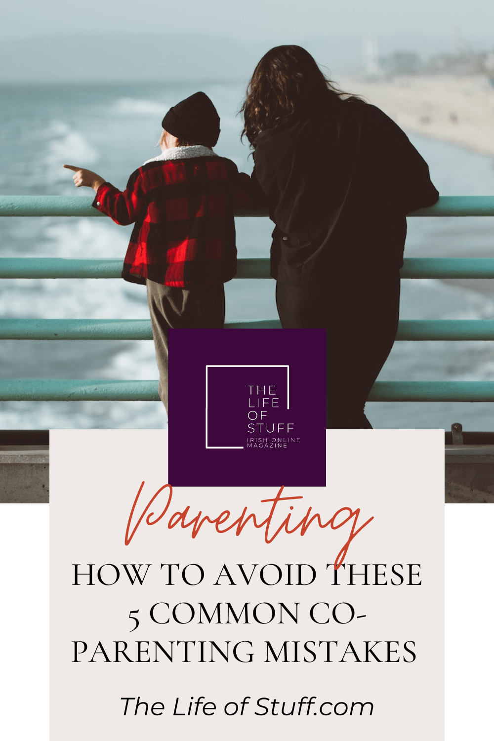 How to Avoid These 5 Common Co-Parenting Mistakes - The Life of Stuff
