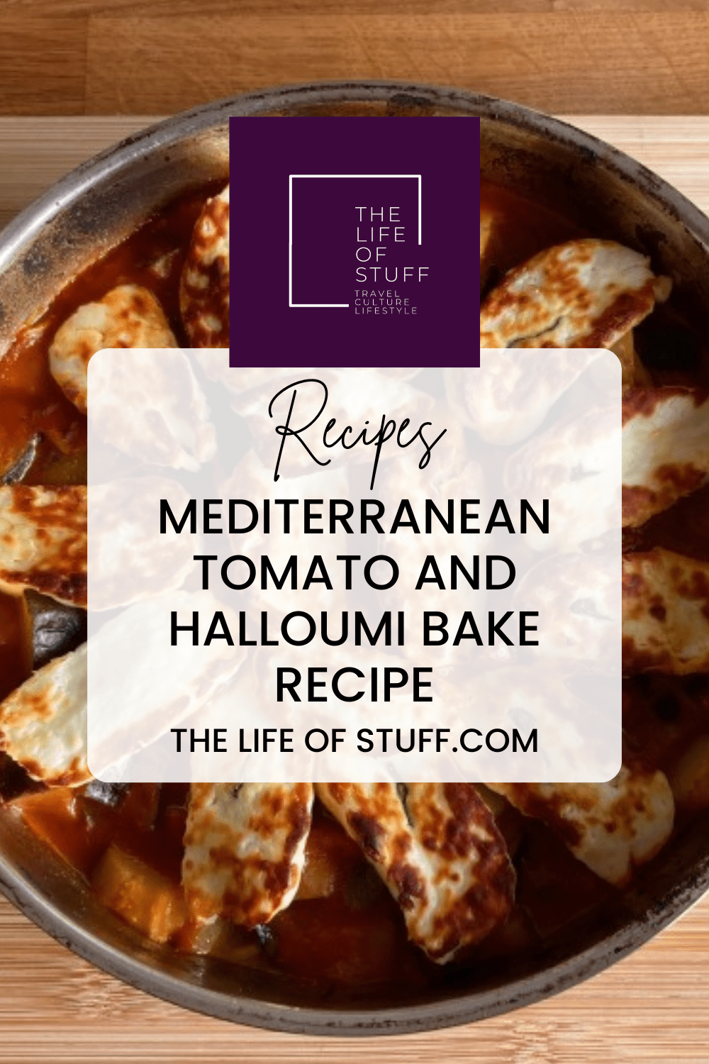 Delicious Mediterranean Tomato and Halloumi Bake Recipe - The Life of Stuff