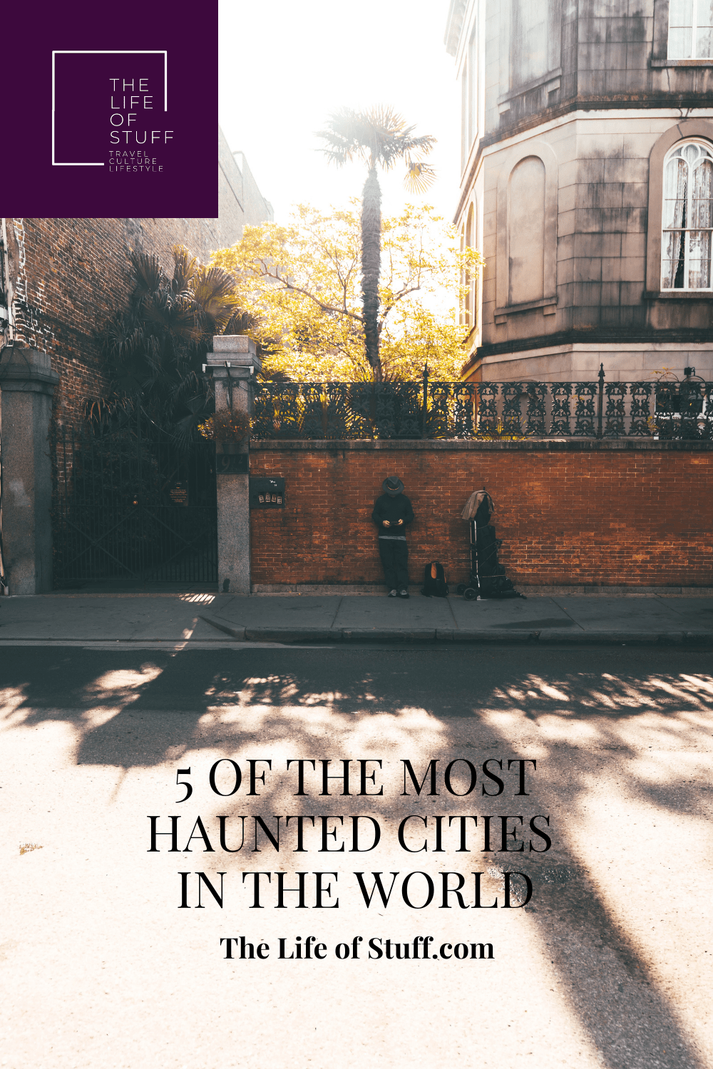 Halloween Special - Most Haunted Cities in the World - The Life of Stuff