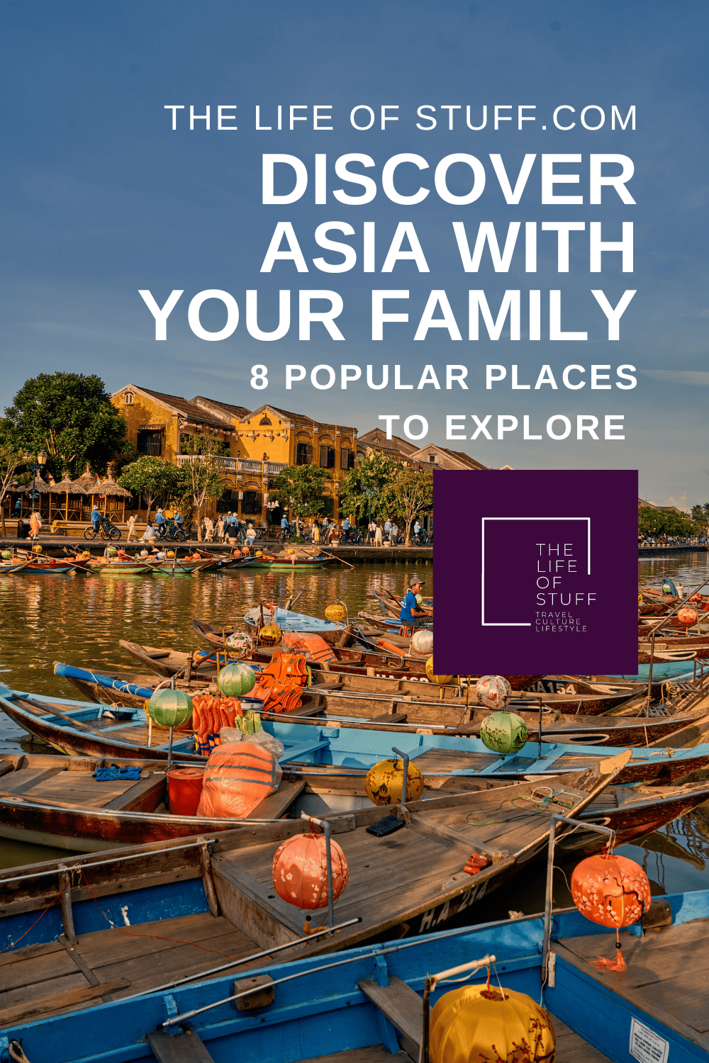 Discover Asia with Your Family - 8 Popular Places to Explore - The Life of Stuff