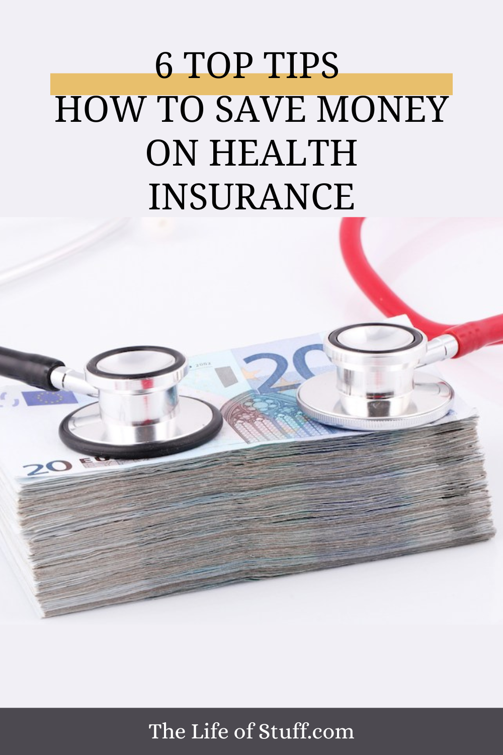 6 Top Tips - How to Save Money on Health Insurance - The Life of Stuff
