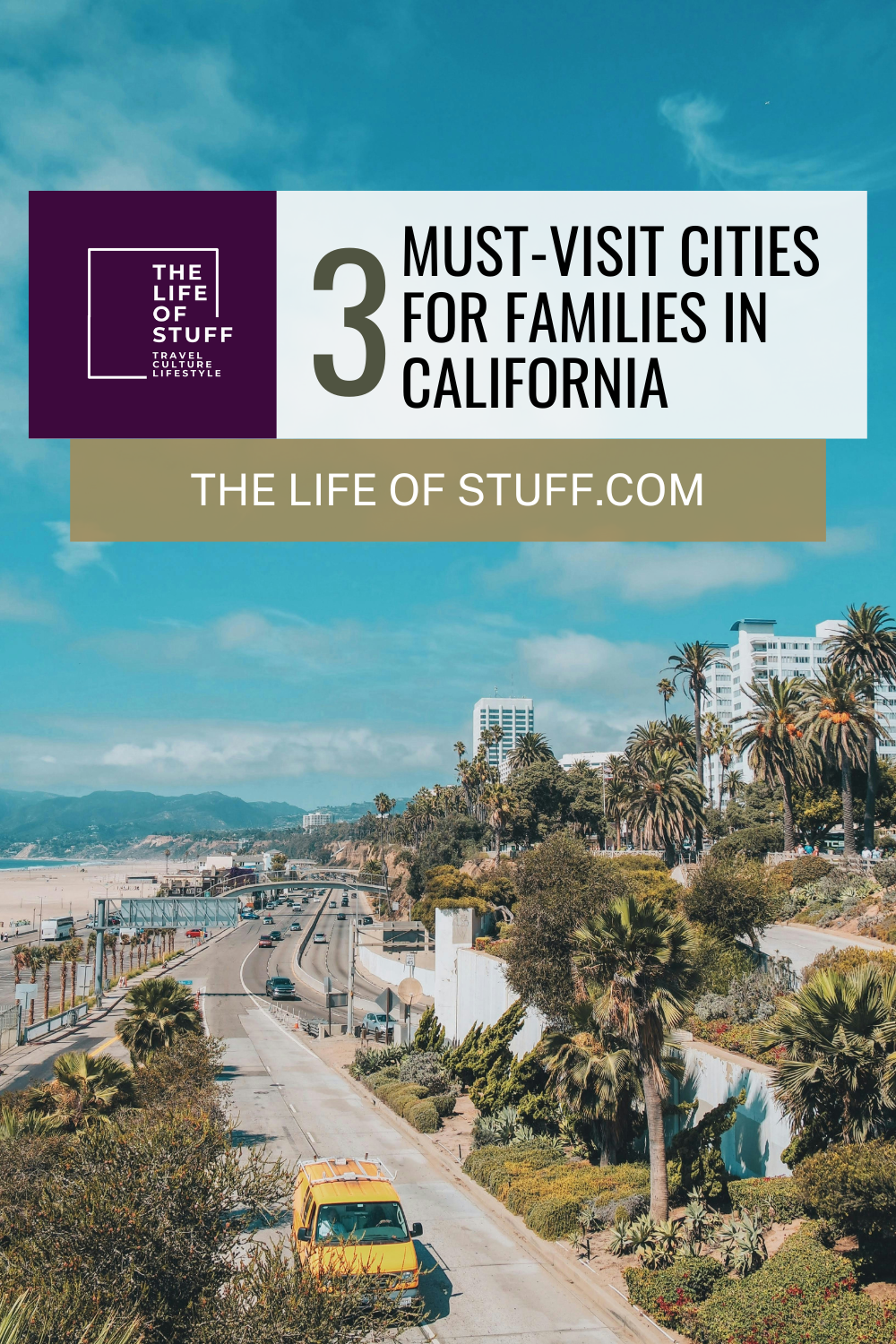 Must-Visit Cities for Families in California - The Life of Stuff