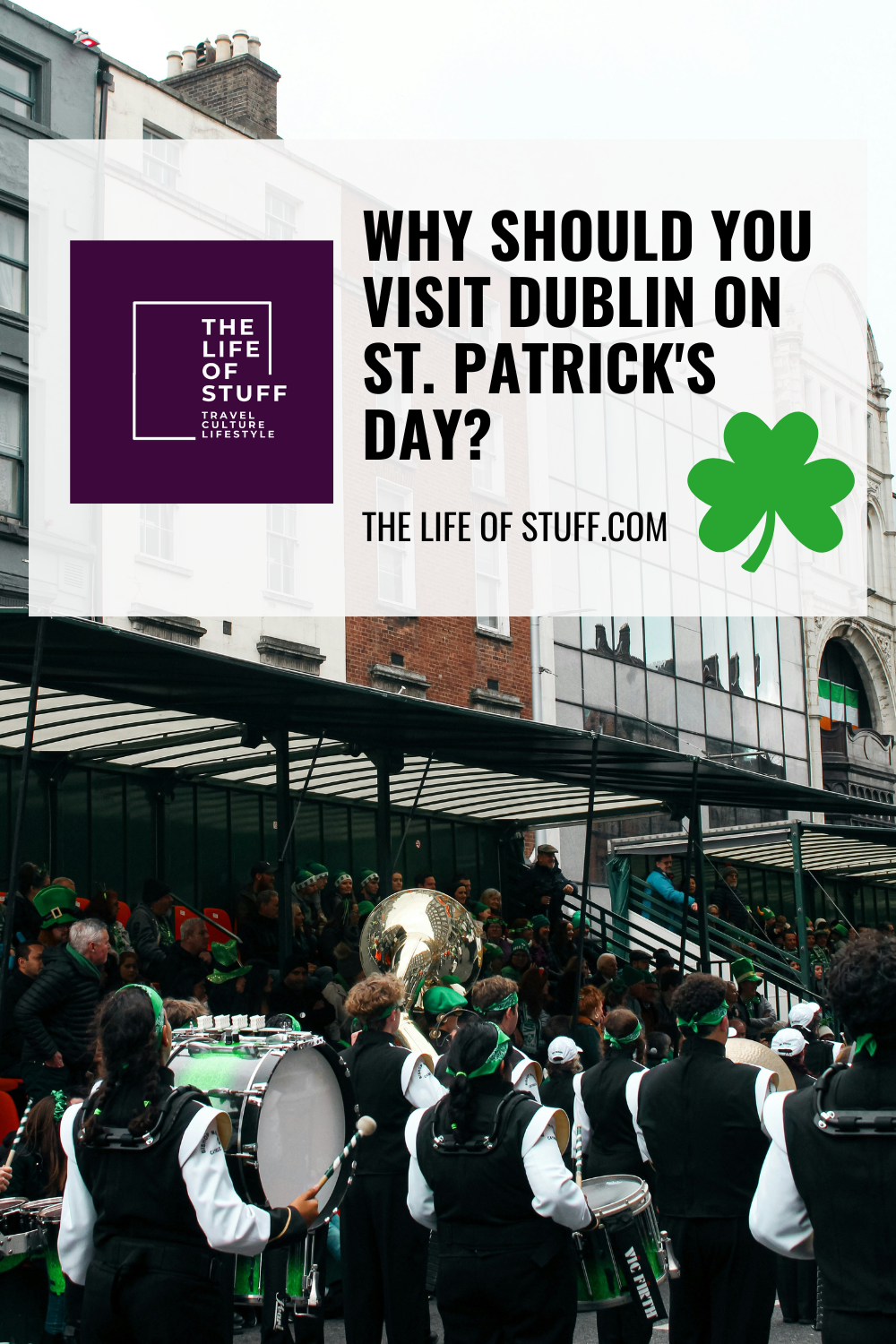 Why Should You Visit Dublin on St. Patrick's Day? - The Life of Stuff