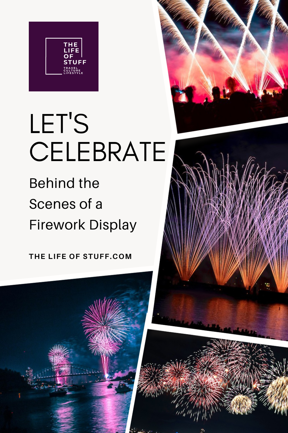 Let's Celebrate - Behind the Scenes of a Firework Display - The Life of Stuff